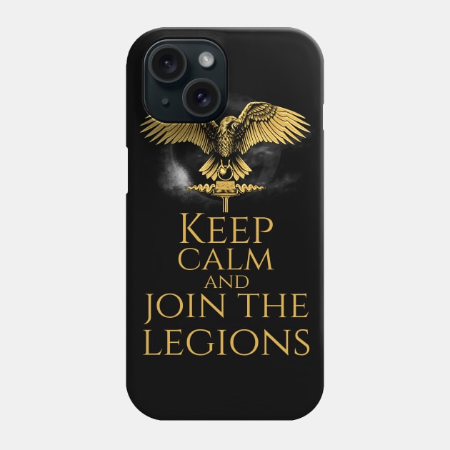 Imperial Roman Legionary Eagle -  Keep Calm And Join The Legions Phone Case by Styr Designs