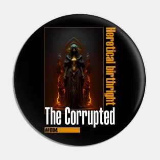 The Corrupted #004 Pin