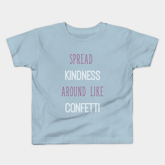 Spread Happiness Around Like Confetti Spread Happiness Around Like Confetti