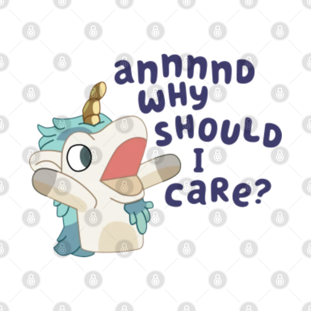 Why should i care bluey t shirt teepublic