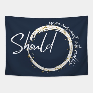 Should - Mindfulness Quote Tapestry