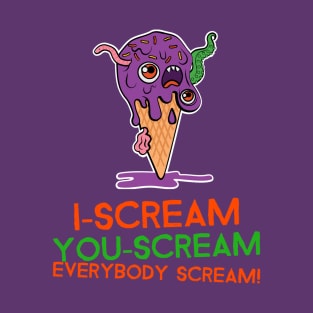 I Scream You Scream Everybody Scream T-Shirt