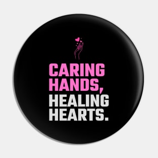 Caring Hands, Healing Hearts. T-Shirt for nurse,  graduating nurse, doctors, future nurse, endoscopy nurse, cardiac nurse as a gift for a nurse day Pin