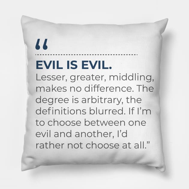 Evil is Evil Pillow by emadamsinc