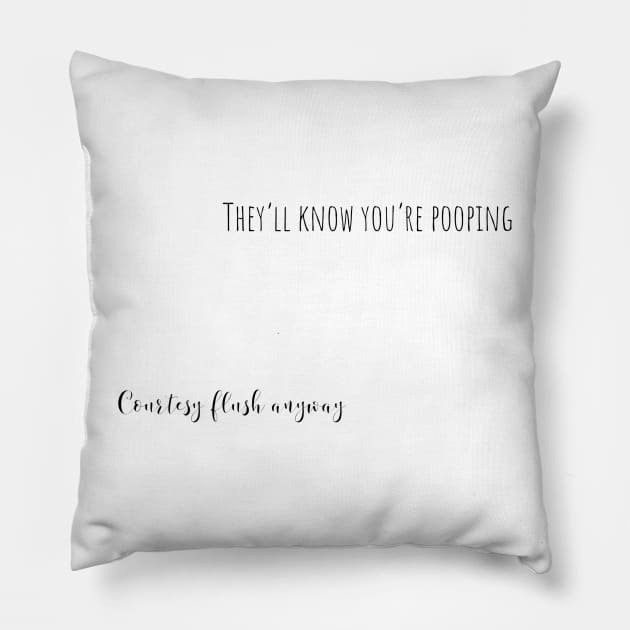 courtesy flush anyway Pillow by mandyspaulding