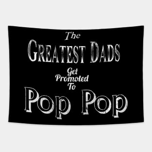 The Greatest Dad Gets Promoted To Pop Pop Tapestry