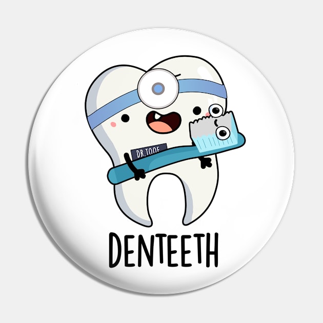 Denteeth Funny Teeth Pun Pin by punnybone