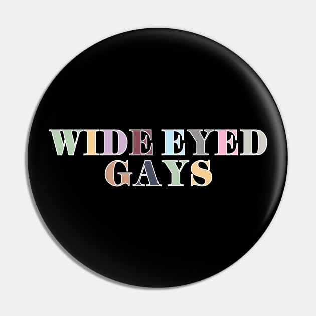 Wide Eyed Gays Pin by Likeable Design