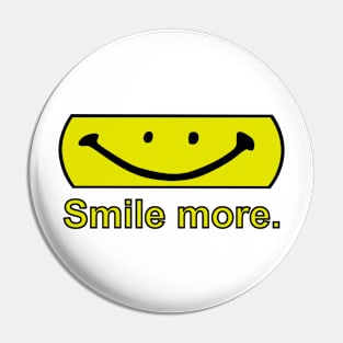 Smile more. Pin