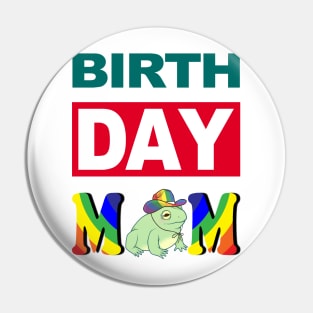 Birth Day Mom Pin