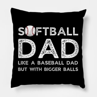 Softball Dad like A Baseball Dad but with Bigger Balls, Funny Softball Dad Father’s Day Pillow