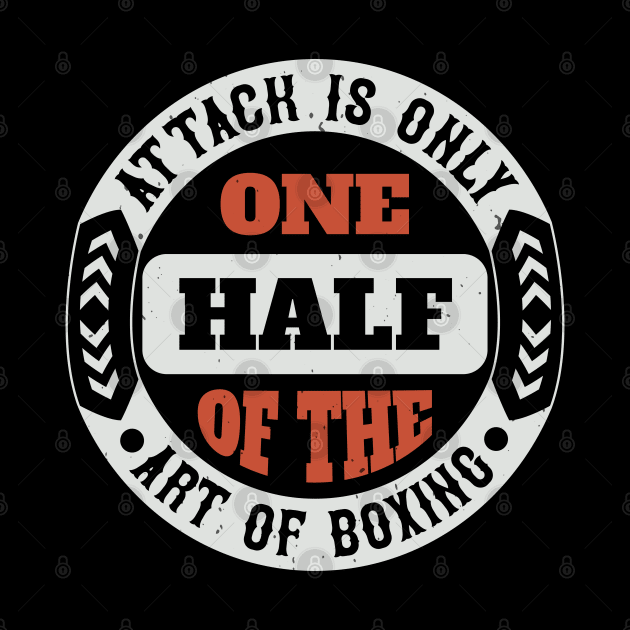 Attack is only one half of the art of boxing by khalmer