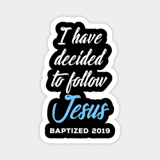 I Have Decided To Follow Jesus Baptized Baptism Christianity Magnet