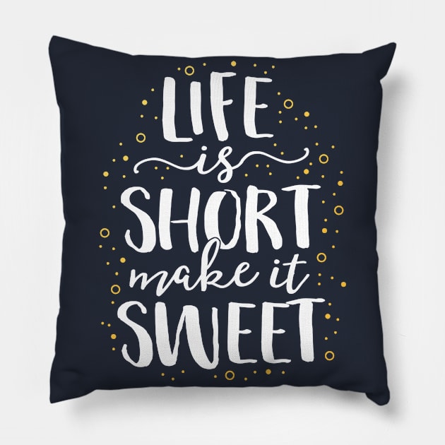 Life Is Short Make It Sweet Baking Gift Mom Grandma Bakery Pillow by 14thFloorApparel