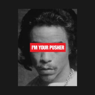 I'm Your Pusher T-Shirt