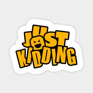 Just Kidding Text Design Magnet