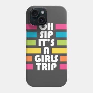 Bachelorette: Girls Trip Oh Sip It's A Girls Trip Vacation Group Matching Phone Case