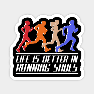 Life is better in running shoes, funny runner gift idea Magnet