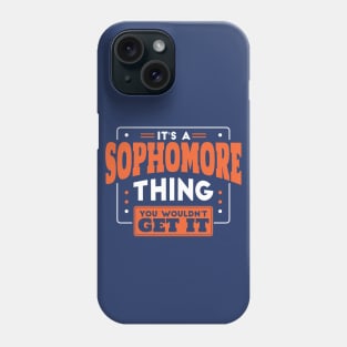 It's a Sophomore Thing, You Wouldn't Get It // Back to School Sophomore Year Phone Case