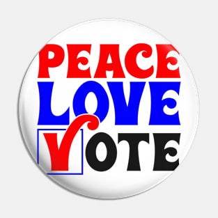 Peace love vote Pin