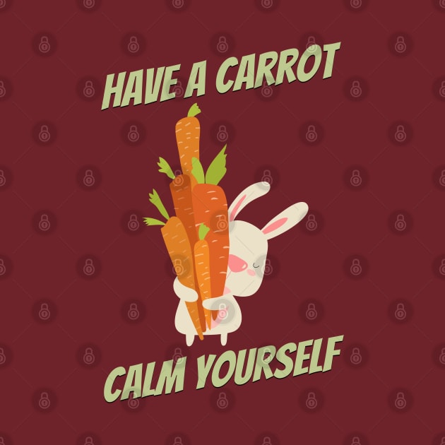 Have a carrot calm yourself by Art Cube