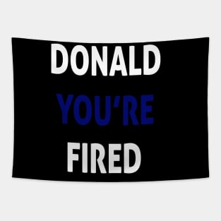 donald you're fired Tapestry