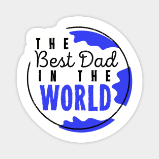 The Best Dad In The World Worlds Dopest Dad For Dads Magnet