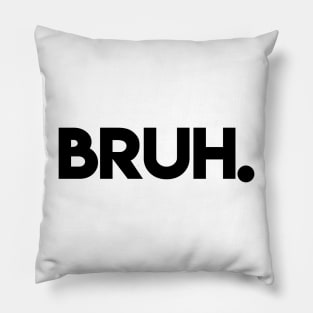 bruh Pillow