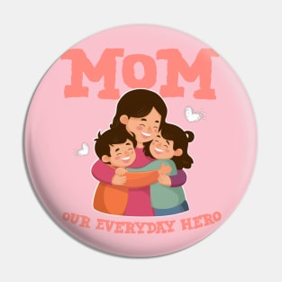 Mothers day 2024 - Mom our everyday hero Pin