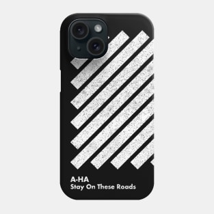 A-Ha Stay On These Roads / Minimal Graphic Design Tribute Phone Case