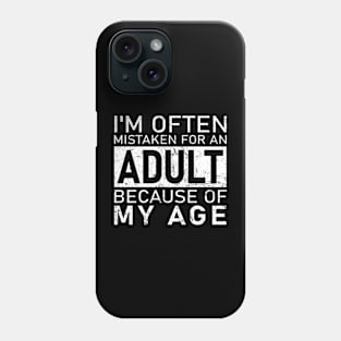 Sarcastic Phrases- I'm Often Mistaken For An Adult Because Of My Age Phone Case