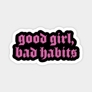 Good Girl Bad Habits Magnet