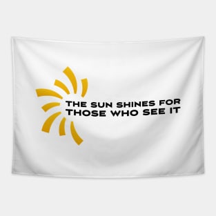 The sun shines for those who see it motivation quote Tapestry