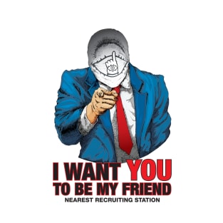 I WANT YOU TO BE MY FRIEND T-Shirt