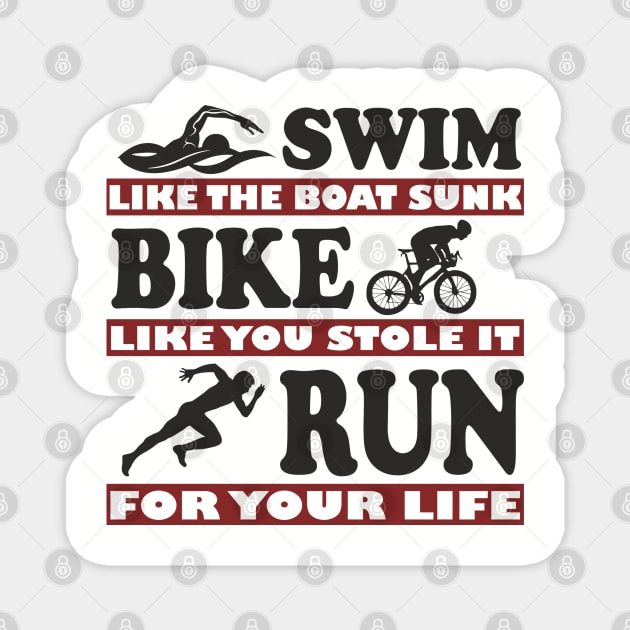 Swim Bike Run Like Your Life Depends On It Triathlon Humor Magnet by Anticorporati
