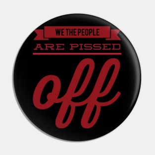 We the people are pissed off Pin