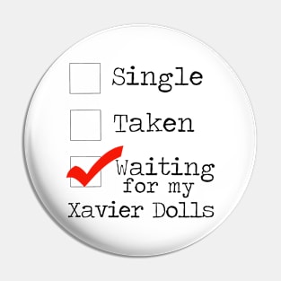 Waiting For My Xavier Dolls Pin