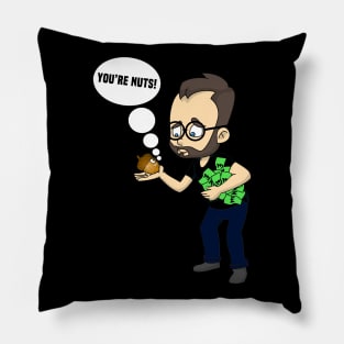 You're nuts bullying nut Pillow