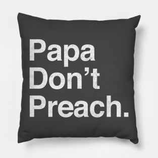 Papa Don't Preach Pillow