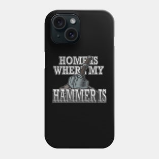 Home is Where My Hammer is - Blacksmith Knife Maker Phone Case