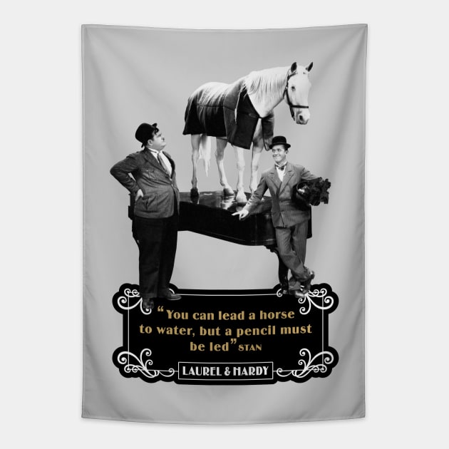 Laurel & Hardy Quotes: 'You Can Lead A Horse To Water, But A Pencil Must Be Led' Tapestry by PLAYDIGITAL2020