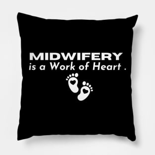 L&D Nurse Appreciation, Midwifery is a Work of Heart Pillow