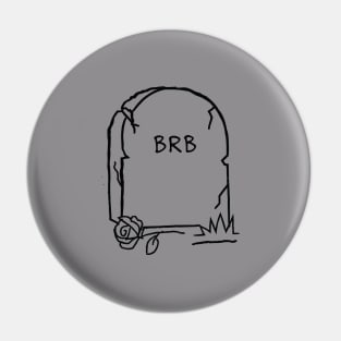 Be Right Back Pin