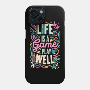 Life is a game; play it well Phone Case