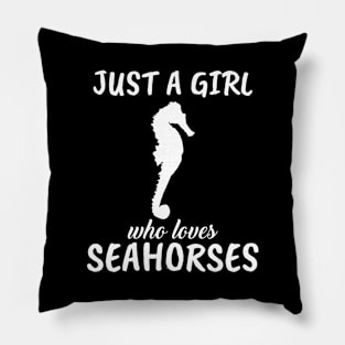 Just A Girl Who Loves Seahorses Pillow