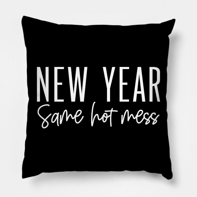 New year same hot mess Pillow by Coolthings