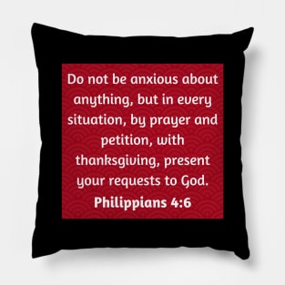 Bible Verse Philippians 4:6 Pillow