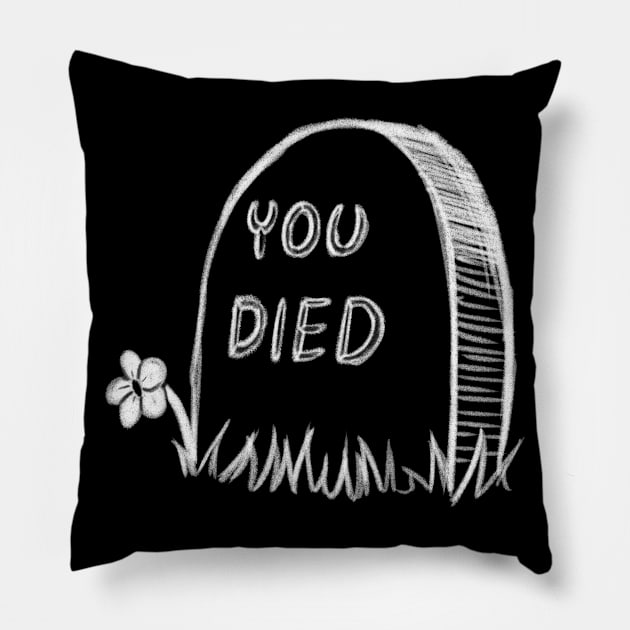 You Died Pillow by Kytri