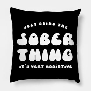 Just Doing The Sober Thing, It's Very Addictive Pillow