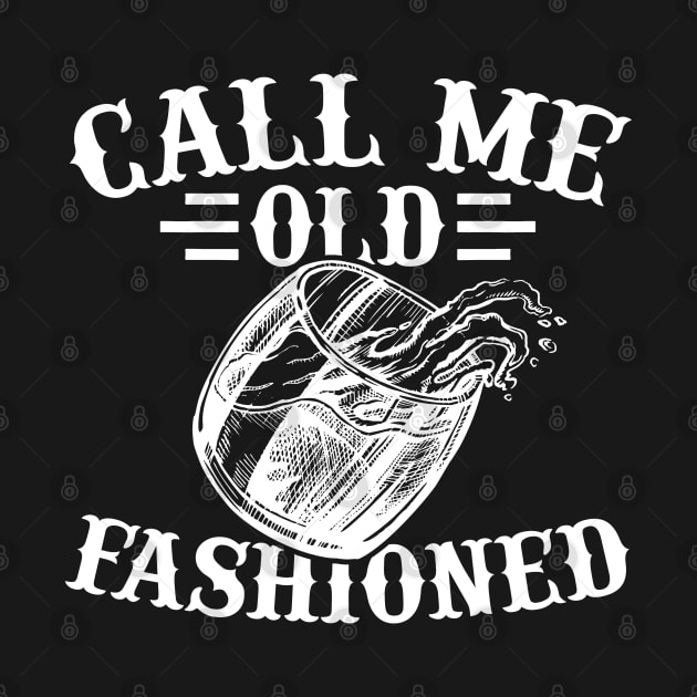 Call Me Old Fashioned Whiskey Vintage Gift by TabbyDesigns